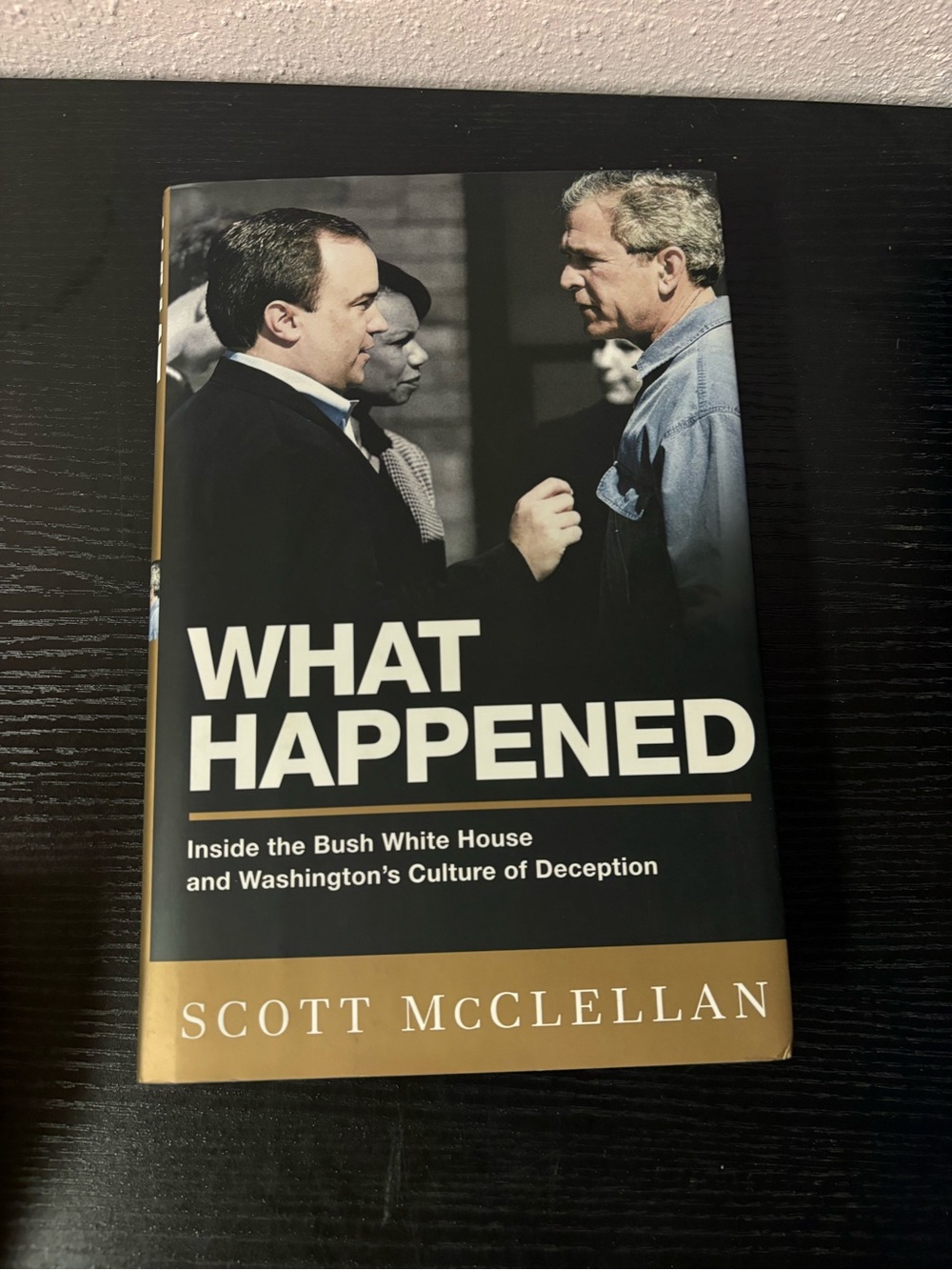 What Happened Scott McClellan Hardcover Bush White House Political Memoir